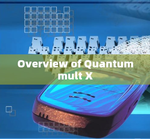 Overview of Quantummult X