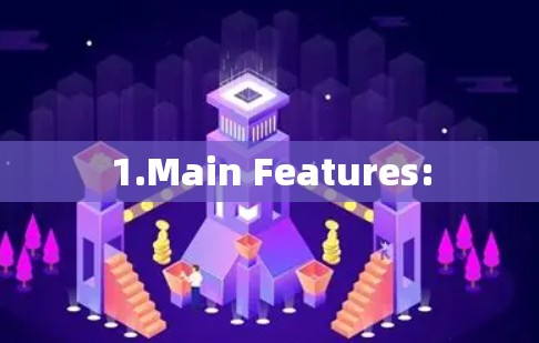 1.Main Features: 1.Main Features: